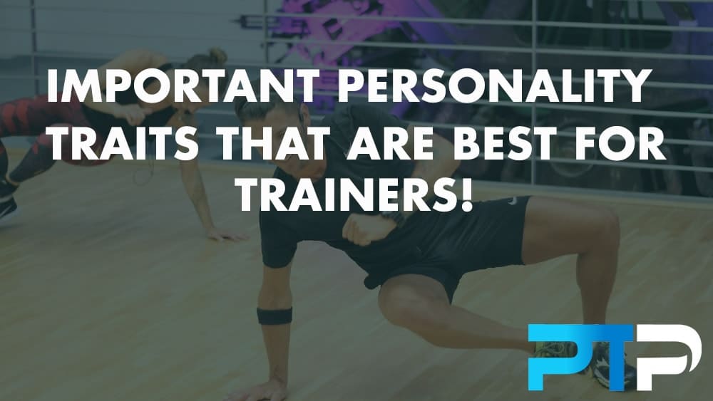 Important personality traits that are best for trainers!
