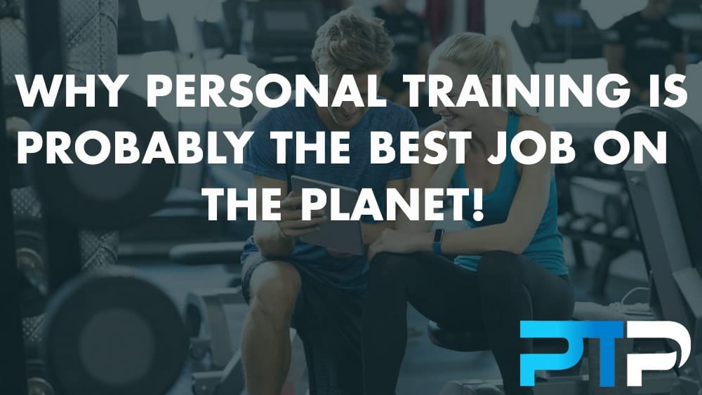 Why Personal Training is probably the best job on the planet