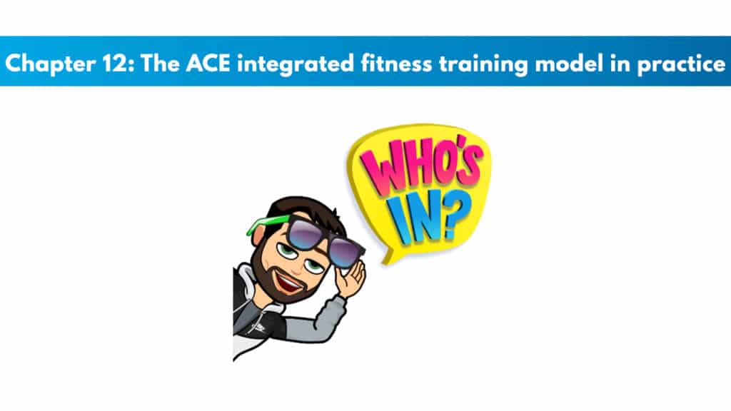 ACE CPT Chapter 12 - The ACE Integrated Fitness Training Model in Practice 5 ACE Study Guide Chapter 12