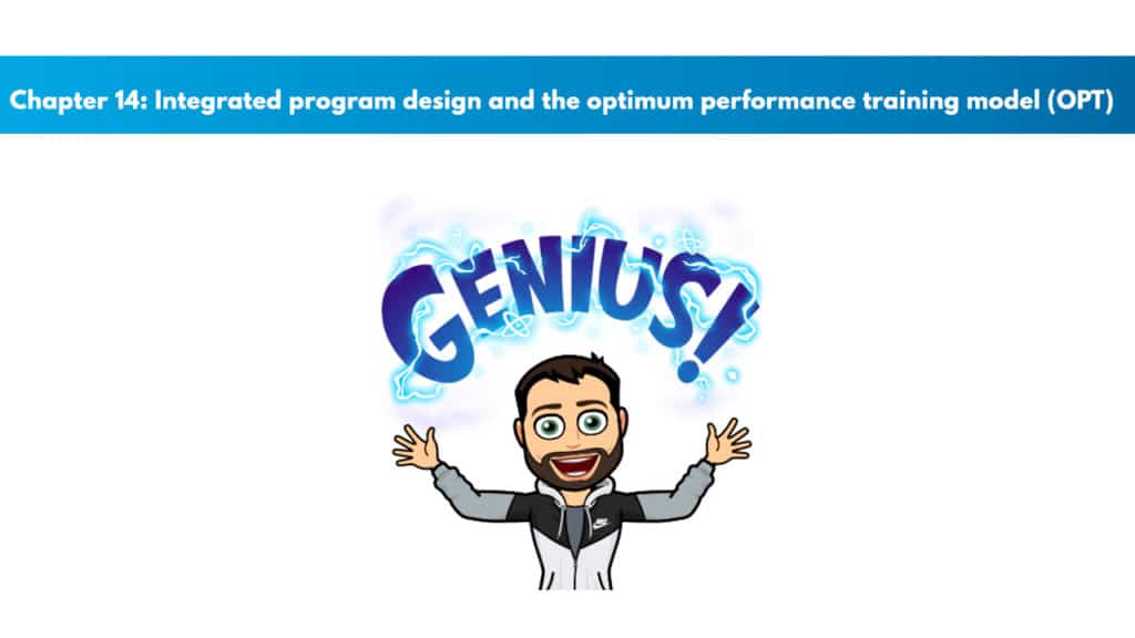 NASM 6th Edition chapter 14 - Integrated Program Design and the OPT Model 6 NASM study guide chapter 14