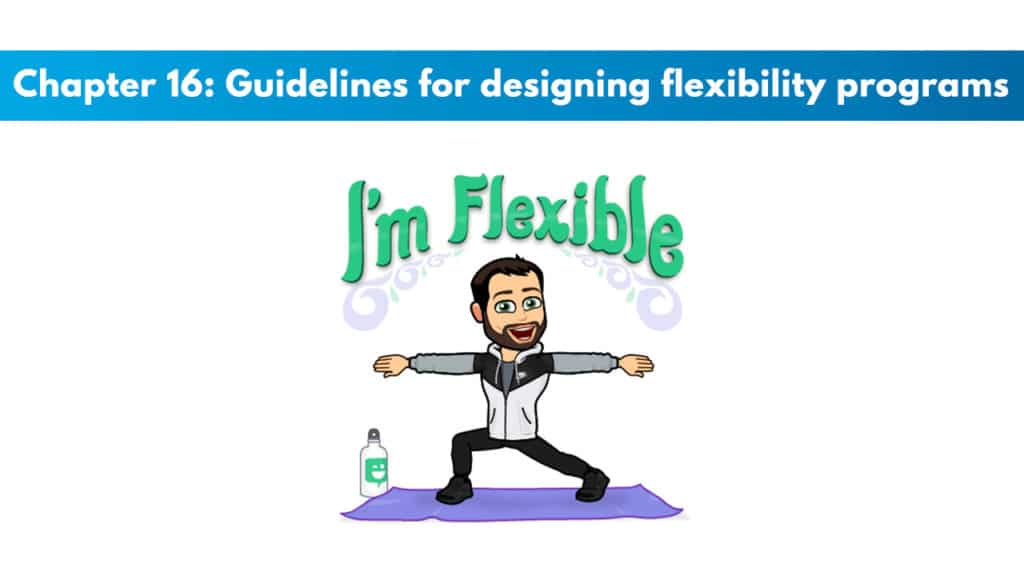 ACSM CPT Chapter 16: Guidelines for Designing Flexibility Programs 5 ACSM CPT Chapter 16: Guidelines for Designing Flexibility Programs