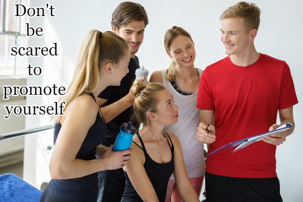 How Personal Trainers Get Clients - 17 Crucial Tips 29 Don't be scared to promote yourself