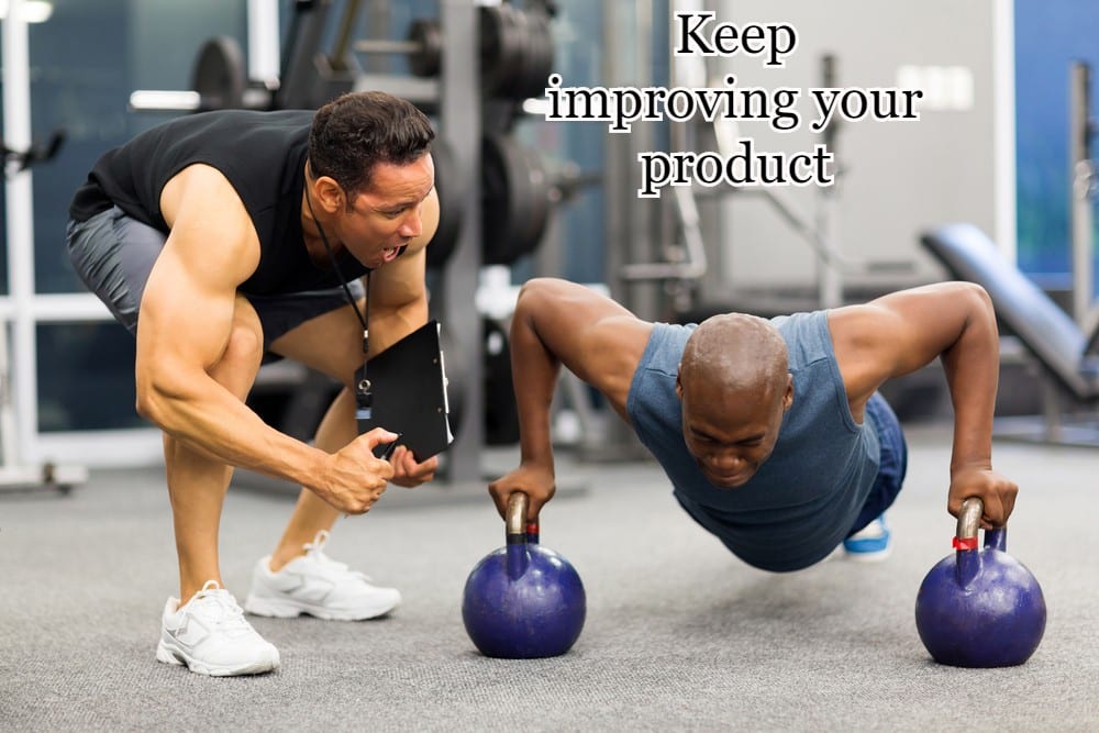 How Personal Trainers Get Clients - 17 Crucial Tips 38 Keep improving your product
