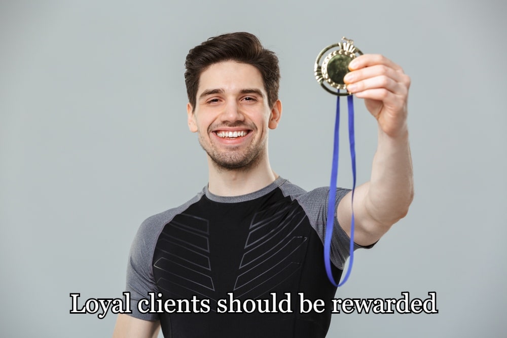 Keeping Your Clients Coming Back... Time And Time Again 23 Loyal clients should be rewarded