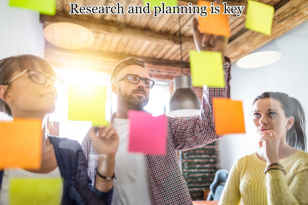 Research and planning is key