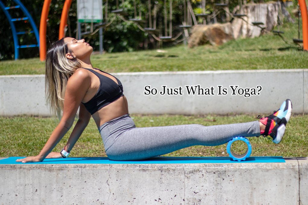 So Just What Is Yoga?
