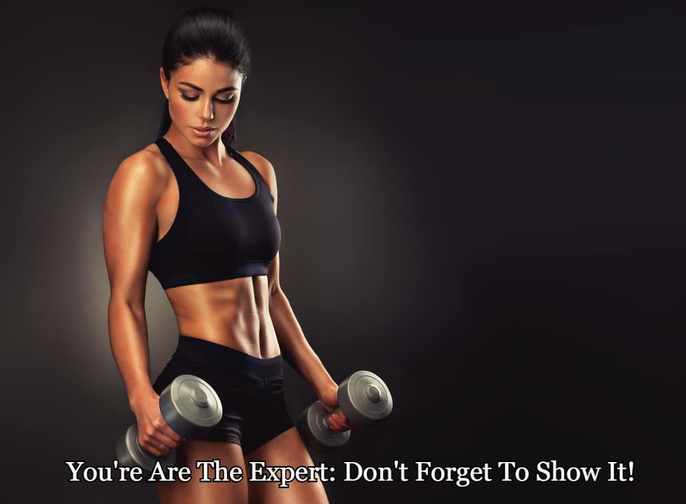 The Personal Trainer Social Media Marketing Strategy 28 You're Are The Expert: Don't Forget To Show It!