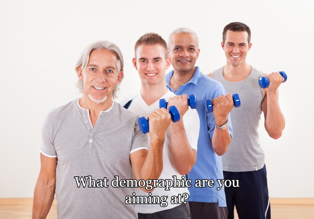 The Personal Trainer Social Media Marketing Strategy 21 What demographic are you aiming at?