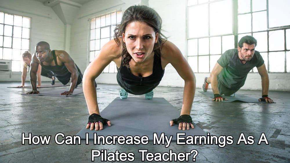 Pilates Instructor Salary - How much do Pilates instructors make? 33 How Can I Increase My Earnings As A Pilates Teacher?