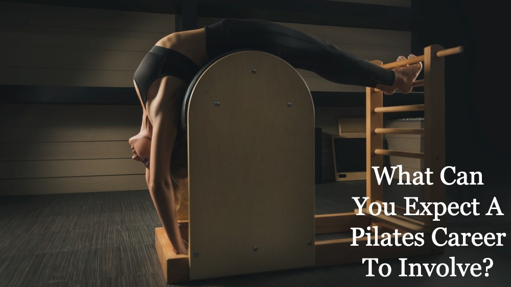 What Can You Expect A Pilates Career To Involve?