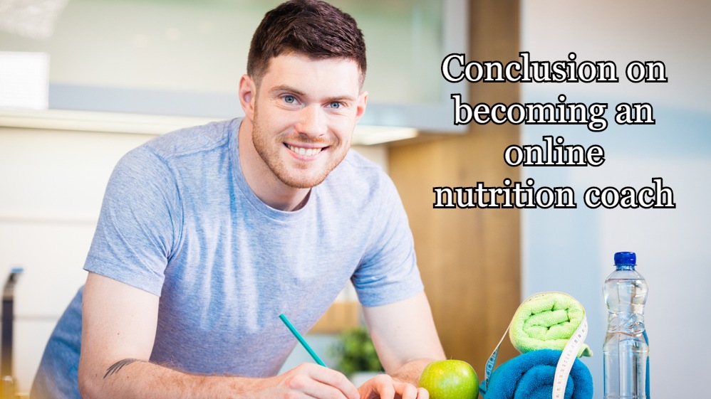 How To Become An Online Nutrition Coach - From A to Z 24 Conclusion on becoming an online nutrition coach