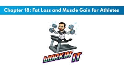 ISSA SN Chapter 18: Fat Loss and Muscle Gain for Athletes