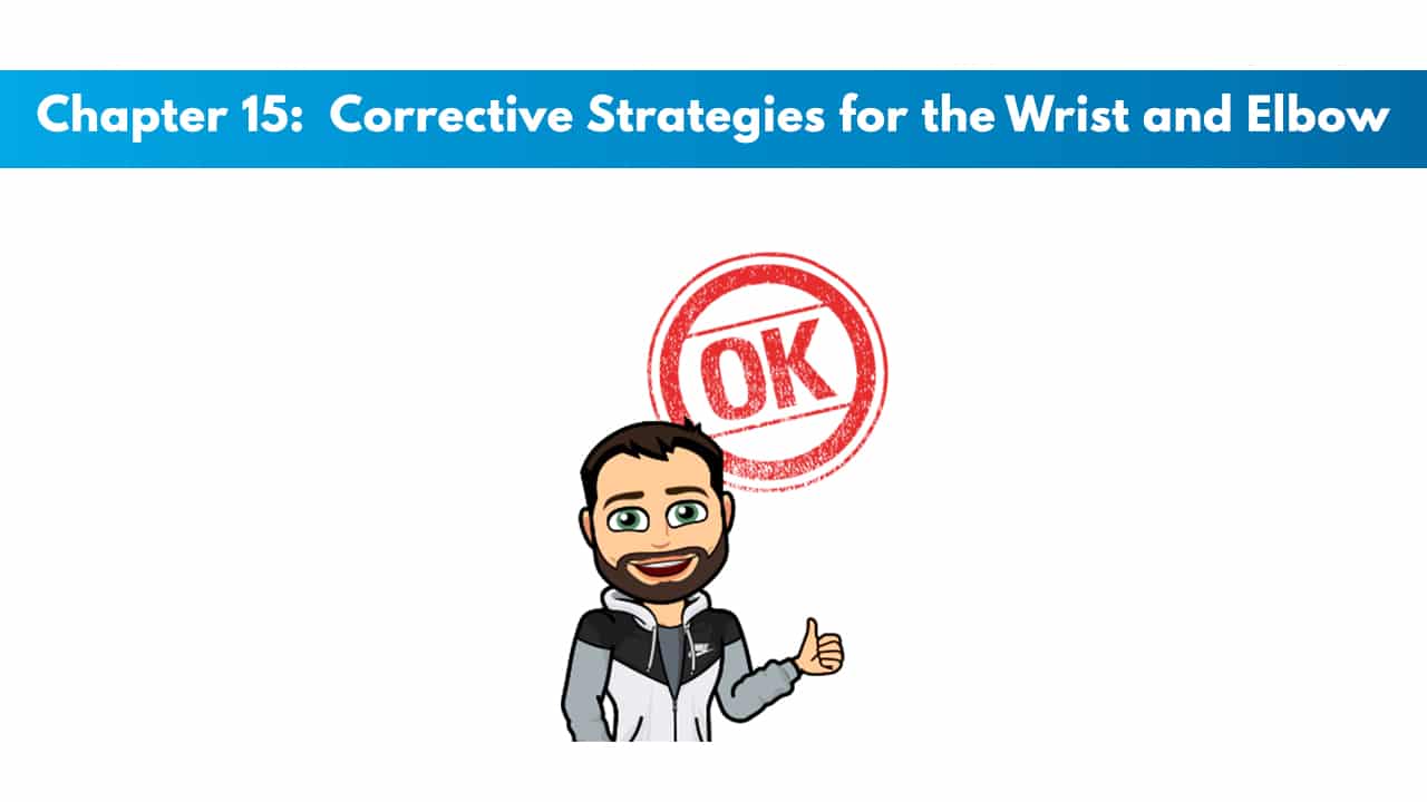 NASM CES Chapter 15: Corrective Strategies for the Wrist and Elbow 1