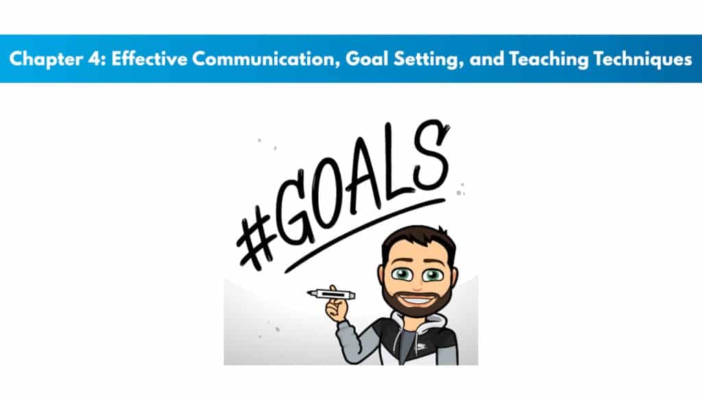 ACE 6th Edition Chapter 4: Effective Communication, Goal Setting, and Teaching Techniques