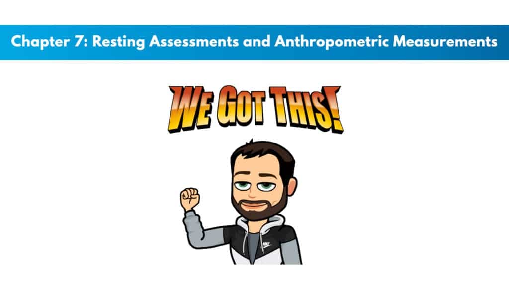 ACE 6th Edition Chapter 7: Resting Assessments and Anthropometric Measurements