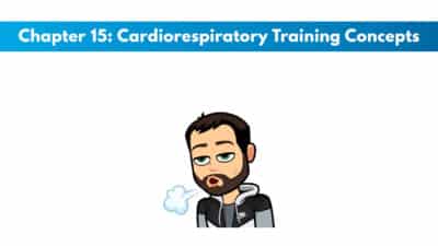 NASM CPT 7th Edition Chapter 15: Cardiorespiratory Training Concepts
