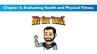 NCSF Personal Training Study Guide Chapter 5 – Evaluating Health and Physical Fitness